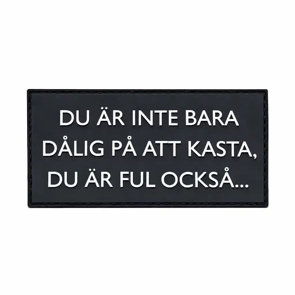 "Du är inte bara dålig på att kasta, du är ful också" Patch